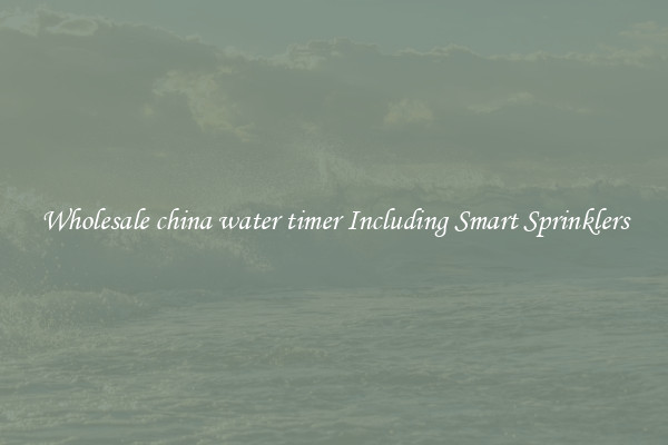 Wholesale china water timer Including Smart Sprinklers
