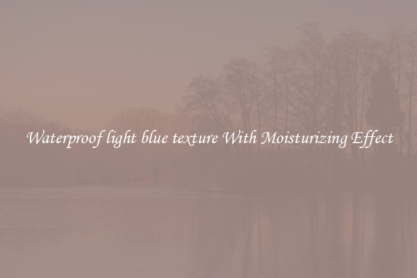 Waterproof light blue texture With Moisturizing Effect