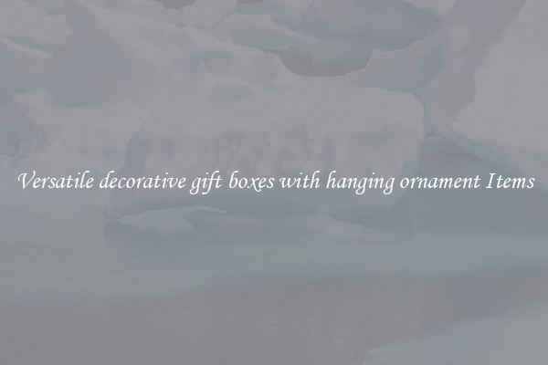 Versatile decorative gift boxes with hanging ornament Items
