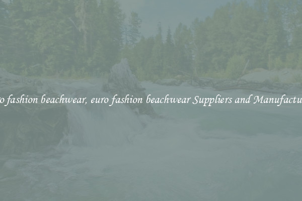euro fashion beachwear, euro fashion beachwear Suppliers and Manufacturers