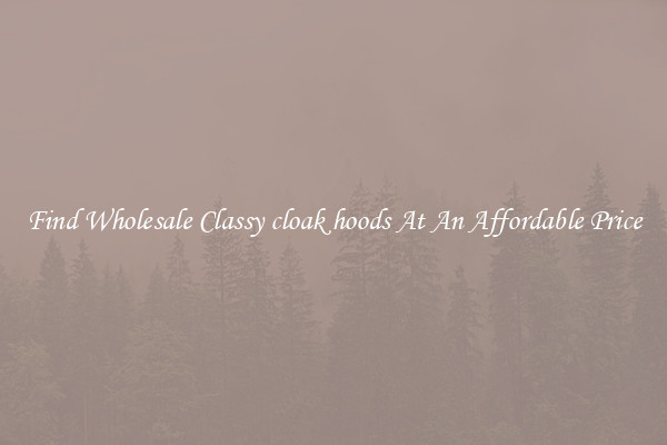 Find Wholesale Classy cloak hoods At An Affordable Price