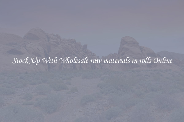 Stock Up With Wholesale raw materials in rolls Online