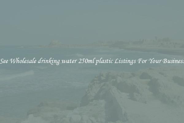 See Wholesale drinking water 250ml plastic Listings For Your Business