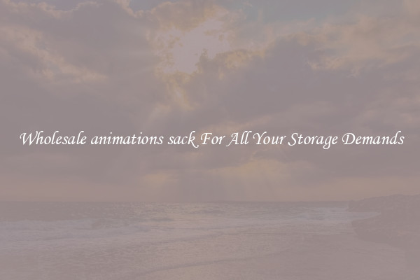 Wholesale animations sack For All Your Storage Demands