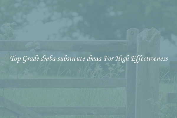 Top Grade dmba substitute dmaa For High Effectiveness