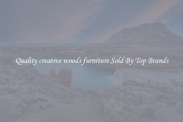 Quality creative woods furniture Sold By Top Brands