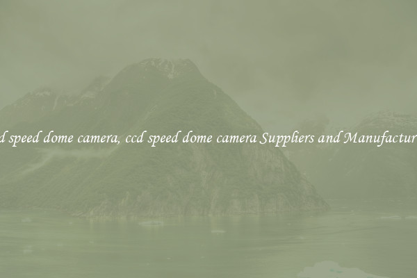 ccd speed dome camera, ccd speed dome camera Suppliers and Manufacturers