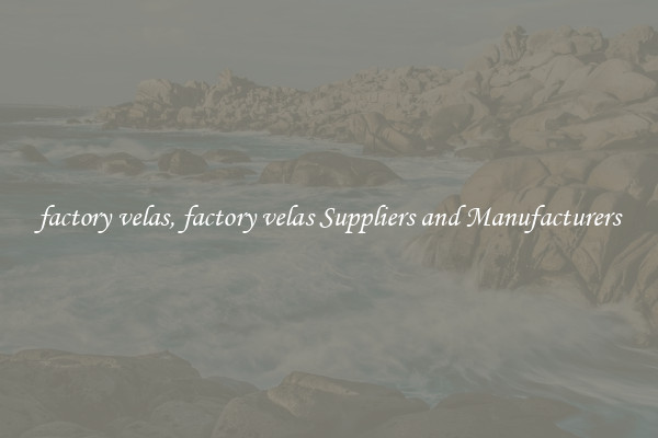 factory velas, factory velas Suppliers and Manufacturers