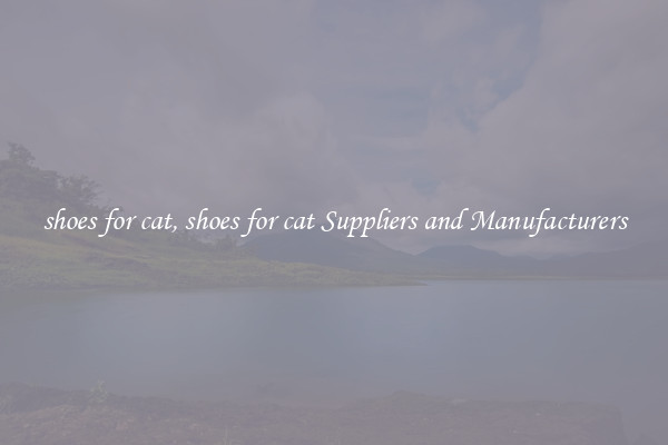 shoes for cat, shoes for cat Suppliers and Manufacturers