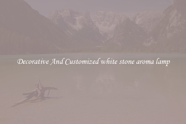 Decorative And Customized white stone aroma lamp