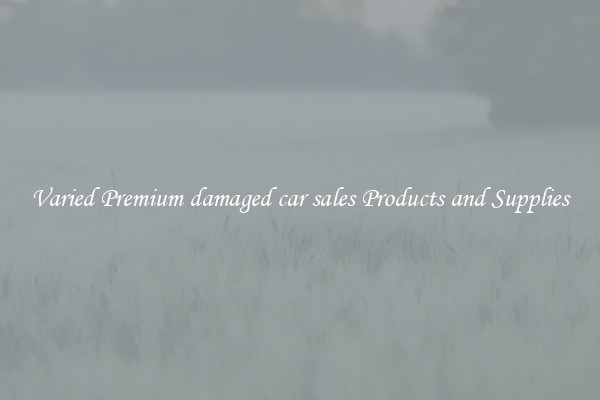 Varied Premium damaged car sales Products and Supplies