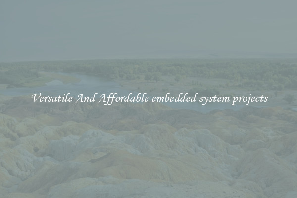 Versatile And Affordable embedded system projects