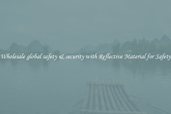 Wholesale global safety &amp; security with Reflective Material for Safety