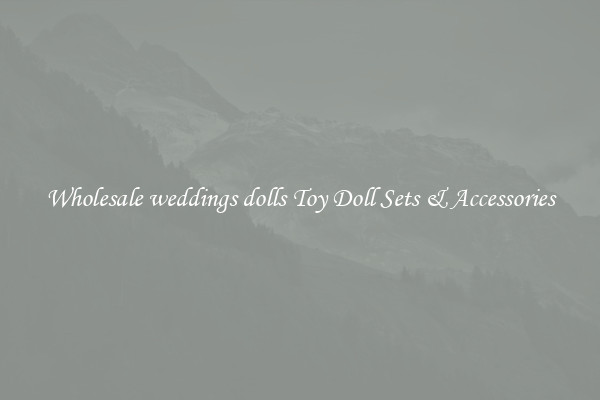 Wholesale weddings dolls Toy Doll Sets & Accessories
