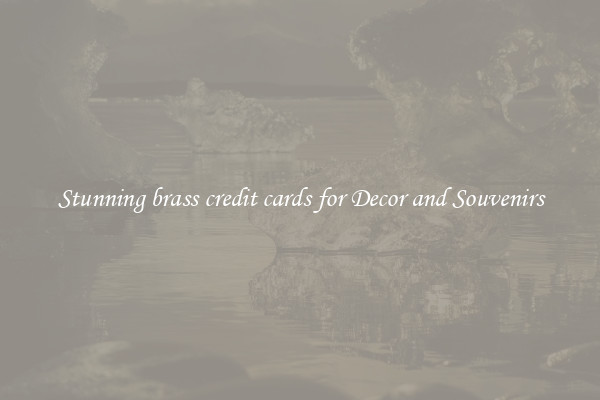 Stunning brass credit cards for Decor and Souvenirs