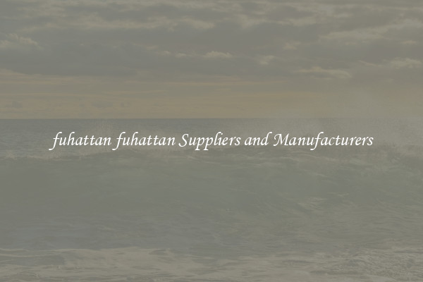 fuhattan fuhattan Suppliers and Manufacturers