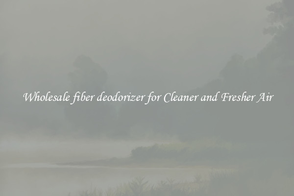 Wholesale fiber deodorizer for Cleaner and Fresher Air