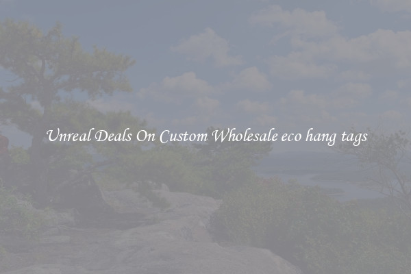 Unreal Deals On Custom Wholesale eco hang tags