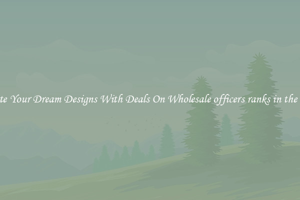 Create Your Dream Designs With Deals On Wholesale officers ranks in the army