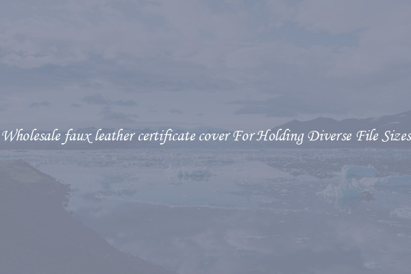 Wholesale faux leather certificate cover For Holding Diverse File Sizes