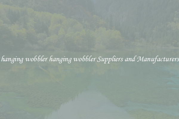 hanging wobbler hanging wobbler Suppliers and Manufacturers