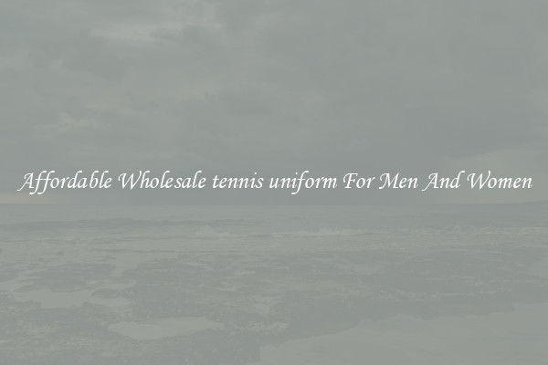 Affordable Wholesale tennis uniform For Men And Women