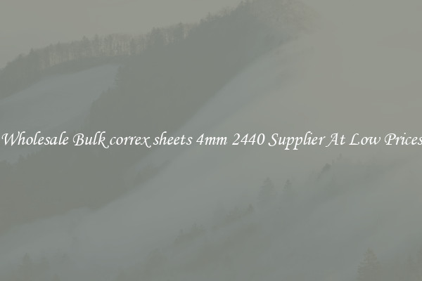 Wholesale Bulk correx sheets 4mm 2440 Supplier At Low Prices