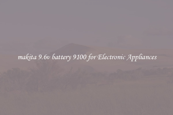 makita 9.6v battery 9100 for Electronic Appliances