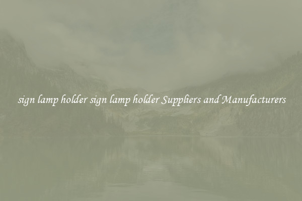 sign lamp holder sign lamp holder Suppliers and Manufacturers