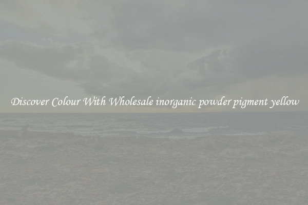 Discover Colour With Wholesale inorganic powder pigment yellow