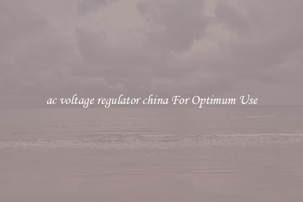 ac voltage regulator china For Optimum Use